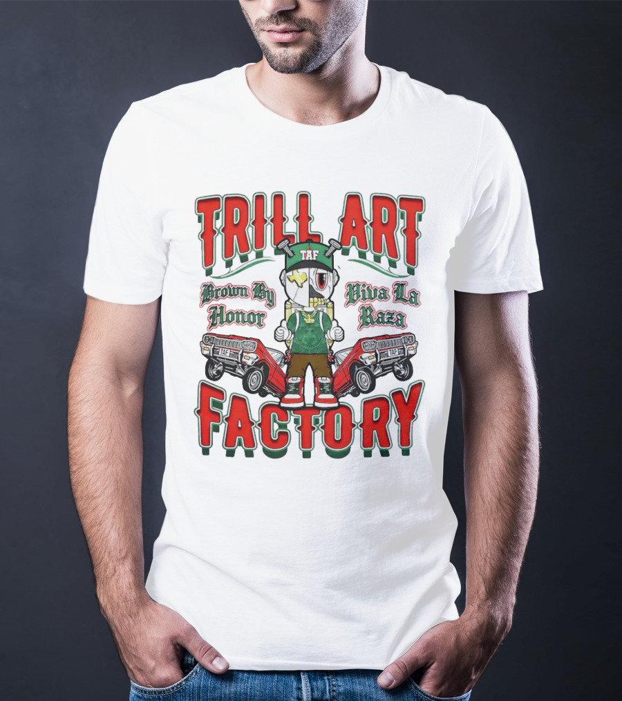 TRILL ART FACTORY TAF Viva La Raza Brown By Honor Lowrider T-Shirt