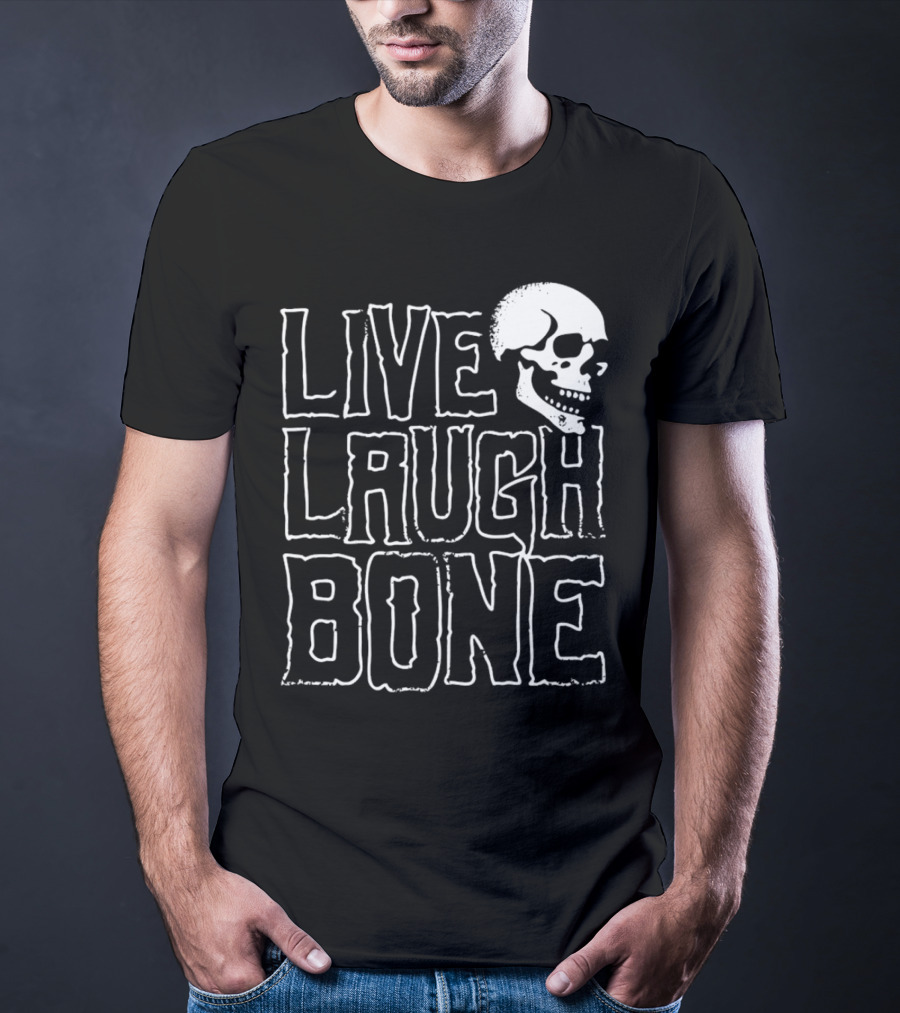 Live Laugh Bone Skull Text With Skeleton Face T-Shirt