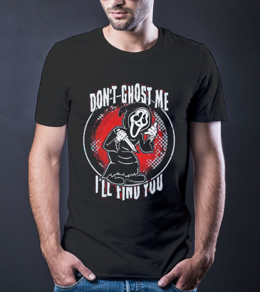 Don't Ghost Me I'll Find You Halloween Ghostface Knife T-Shirt