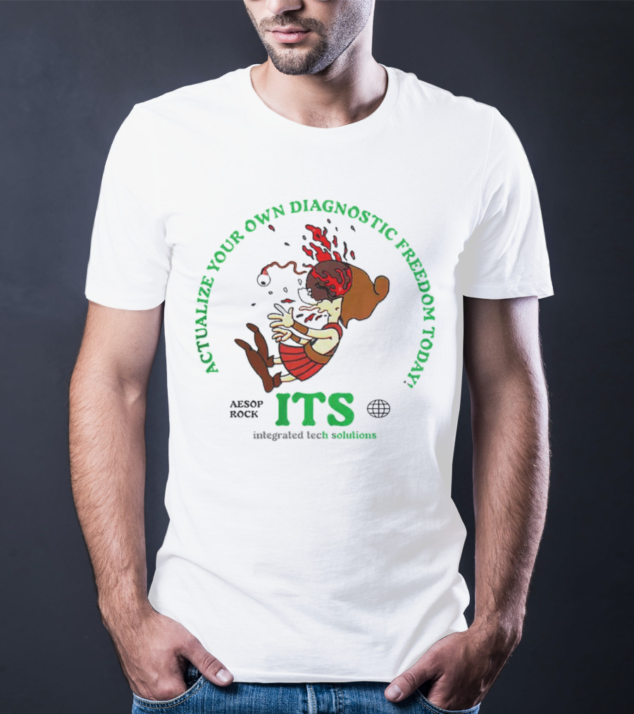 Actualize Your Own Diagnostic Freedom Today Aesop Rock ITS Integrated Tech Solutions T-Shirt
