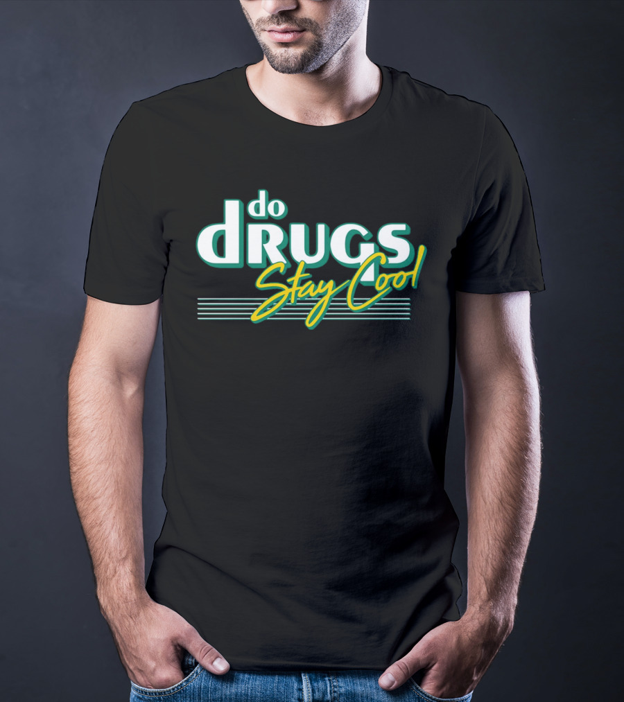 Do Drugs Stay Cool Retro Text T-Shirt