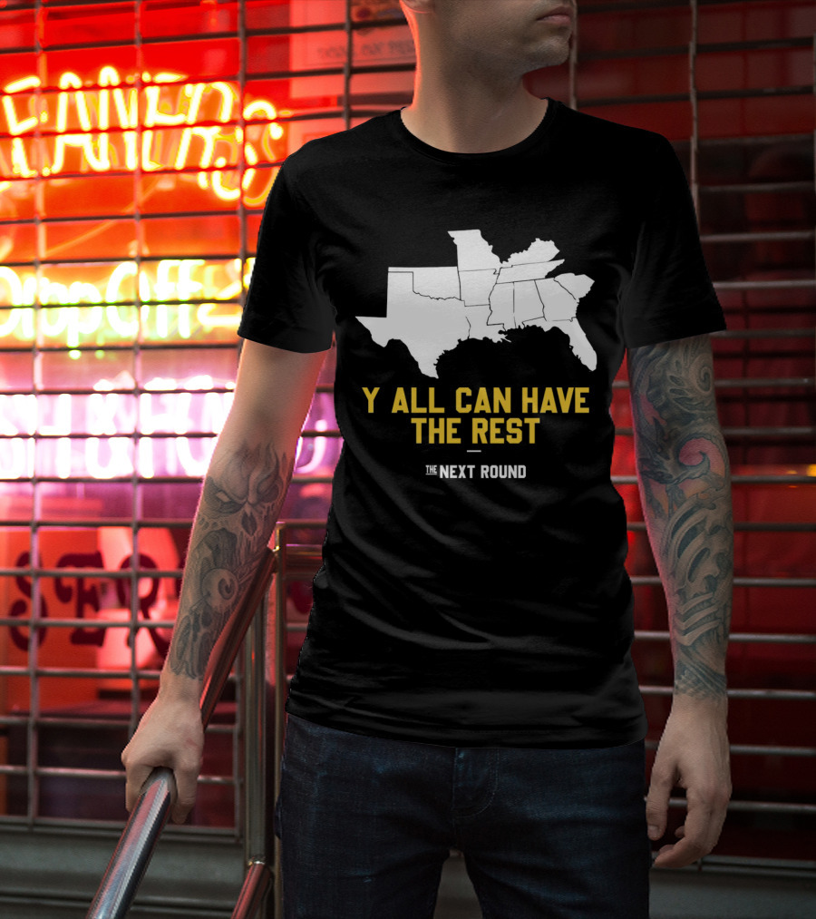 The Next Round Y'all Can Have The Rest Southeastern States Map Jim Dunaway T-Shirt