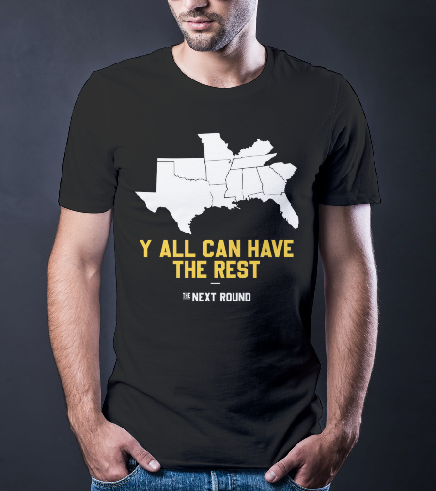 The Next Round Y'all Can Have The Rest Southeastern States Map Jim Dunaway T-Shirt