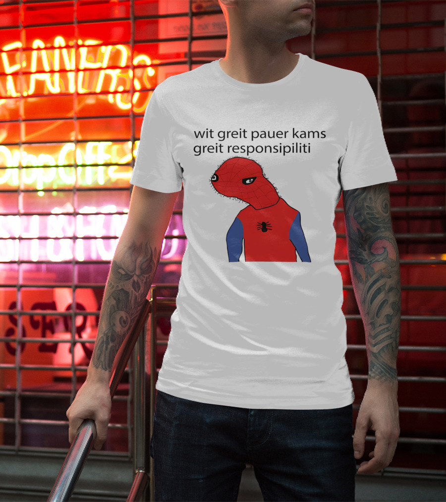 Wit Greit Pauer Kams Greit Responsipiliti Spooderman T-Shirt