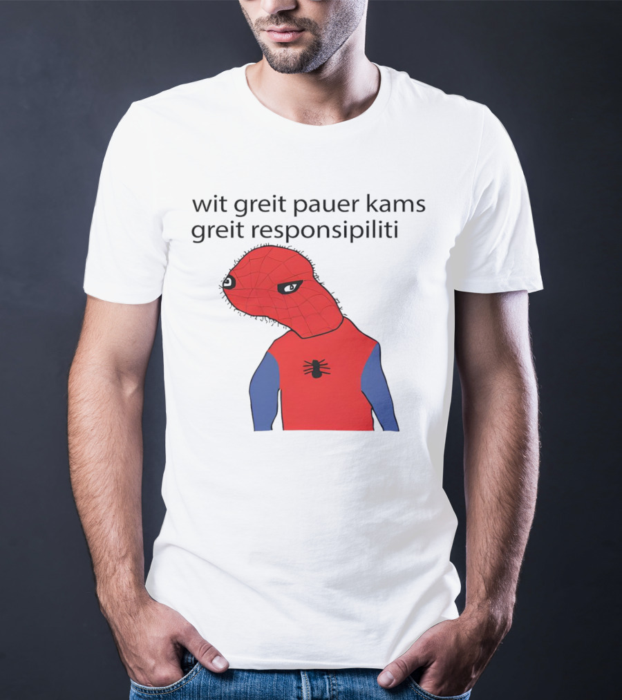 Wit Greit Pauer Kams Greit Responsipiliti Spooderman T-Shirt