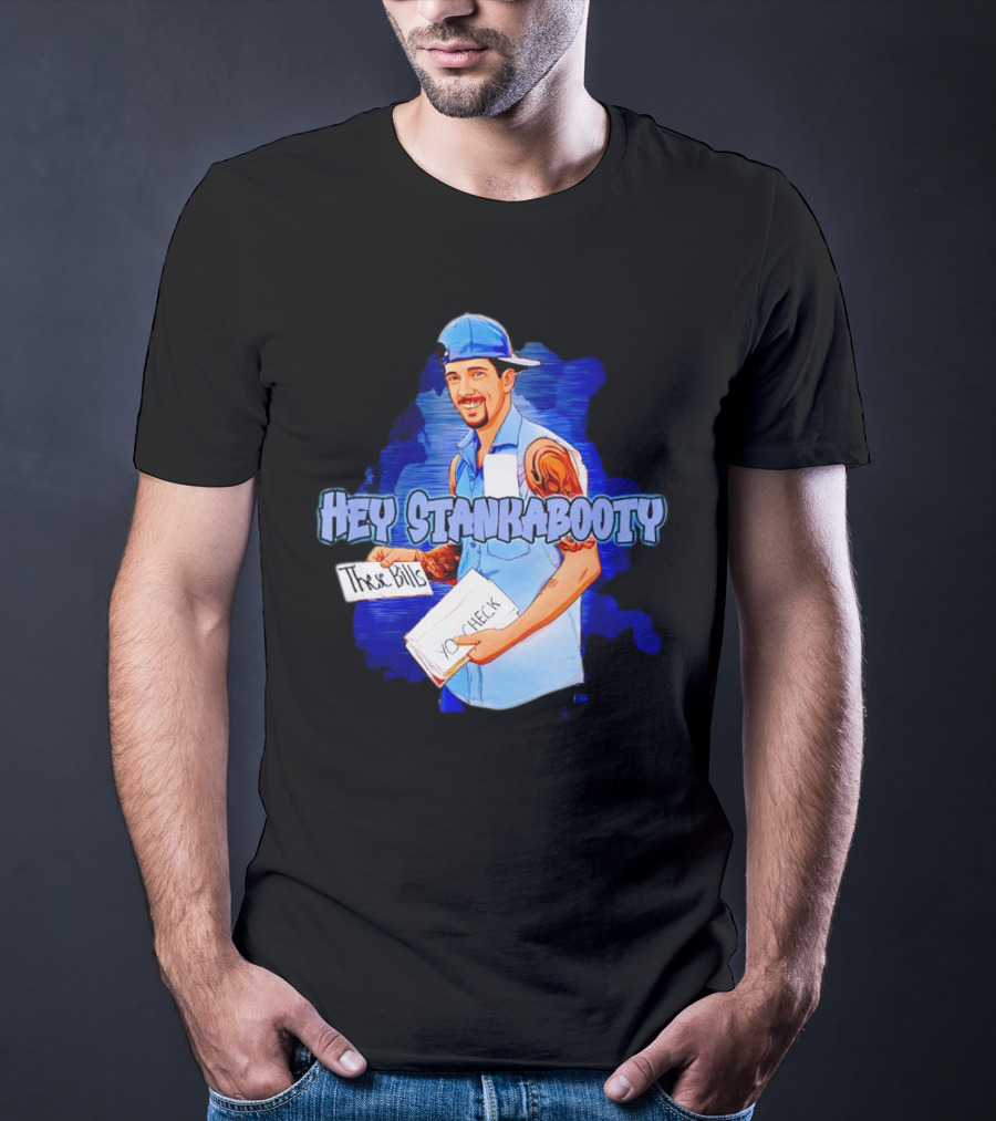 Hey StankaBooty Three Bills You Check T-Shirt