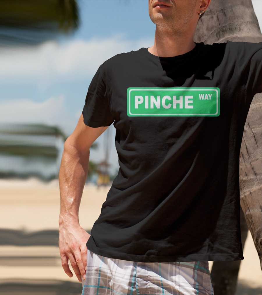 Pinche Way Street Sign T-Shirt