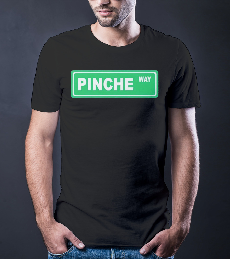 Pinche Way Street Sign T-Shirt