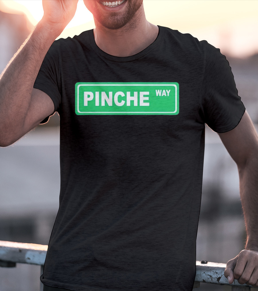 Pinche Way Street Sign T-Shirt