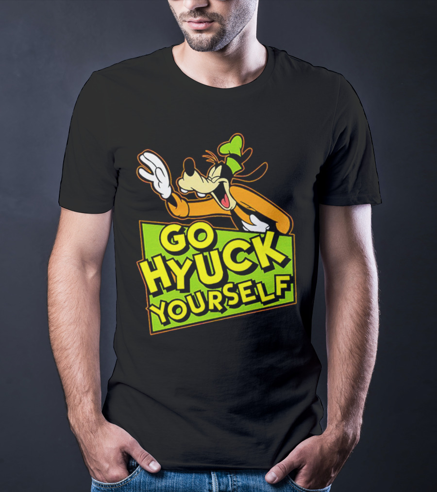 Go Hyuck Yourself Goofy Disney Character Humor T-Shirt