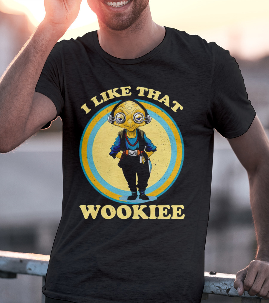 I Like That Wookiee T-Shirt