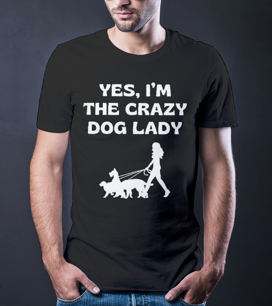 Yes I'm The Crazy Dog Lady With Walking T-Shirt