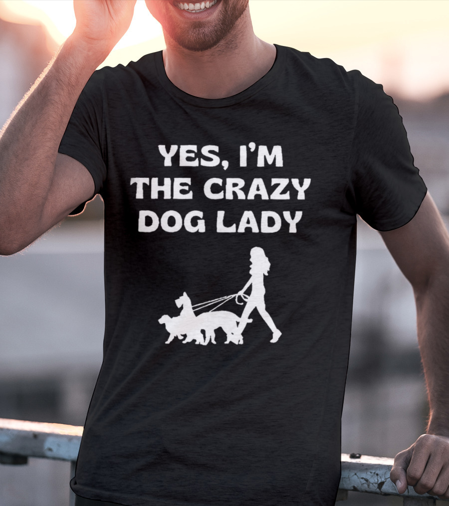 Yes I'm The Crazy Dog Lady With Walking T-Shirt