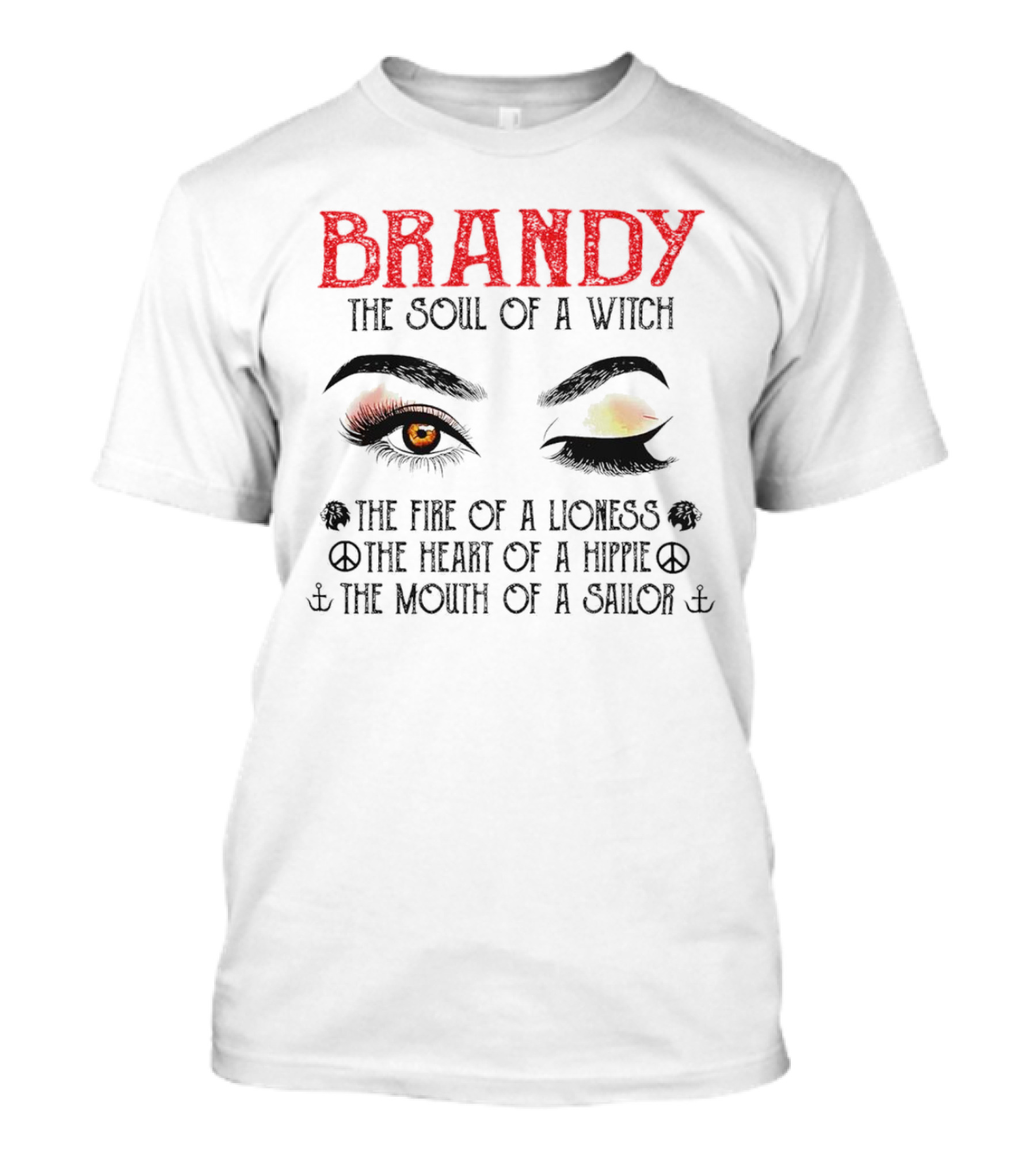 BRANDY The Soul Of A Witch The Fire Of A Lioness The Heart Of A Hippie The Mouth Of A Sailor T-Shirt