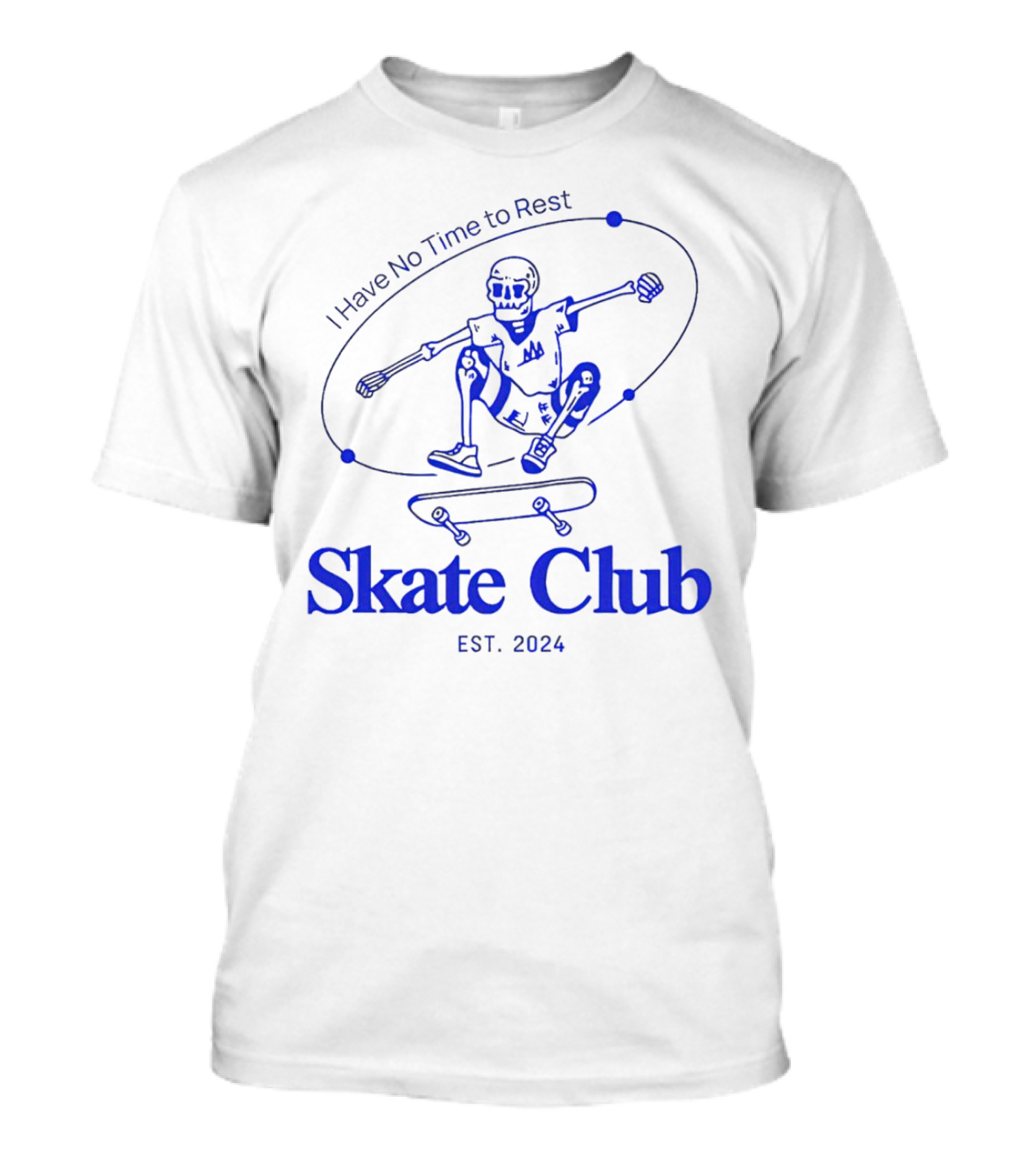 I Have No Time To Rest Skate Club Est. T-Shirt