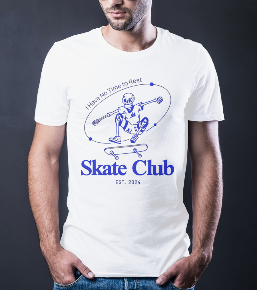 I Have No Time To Rest Skate Club Est. T-Shirt