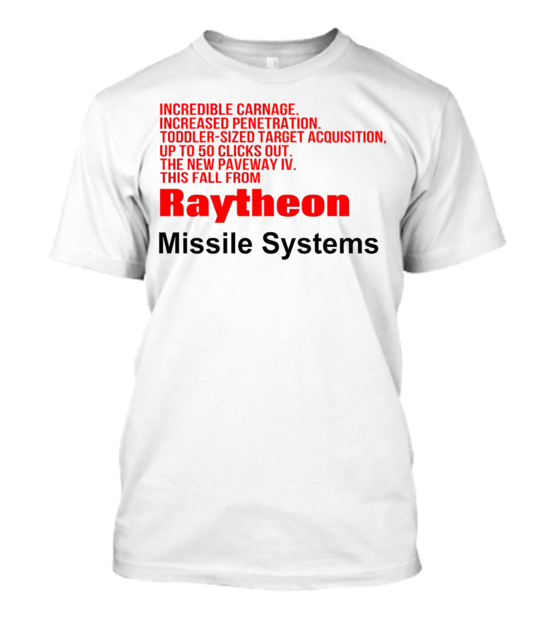 Incredible Carnage Increased Penetration Toddler-Sized Target Acquisition Up To 50 Clicks Out The New Paveway IV This Fall From Raytheon Missile Systems T-Shirt