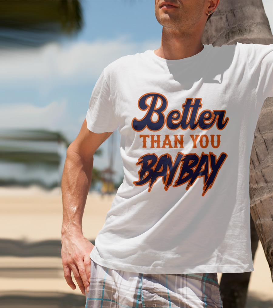 Better Than You Bay Bay New York Mets Variant T-Shirt
