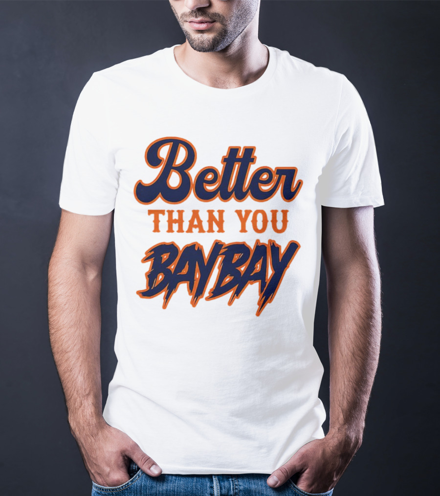Better Than You Bay Bay New York Mets Variant T-Shirt