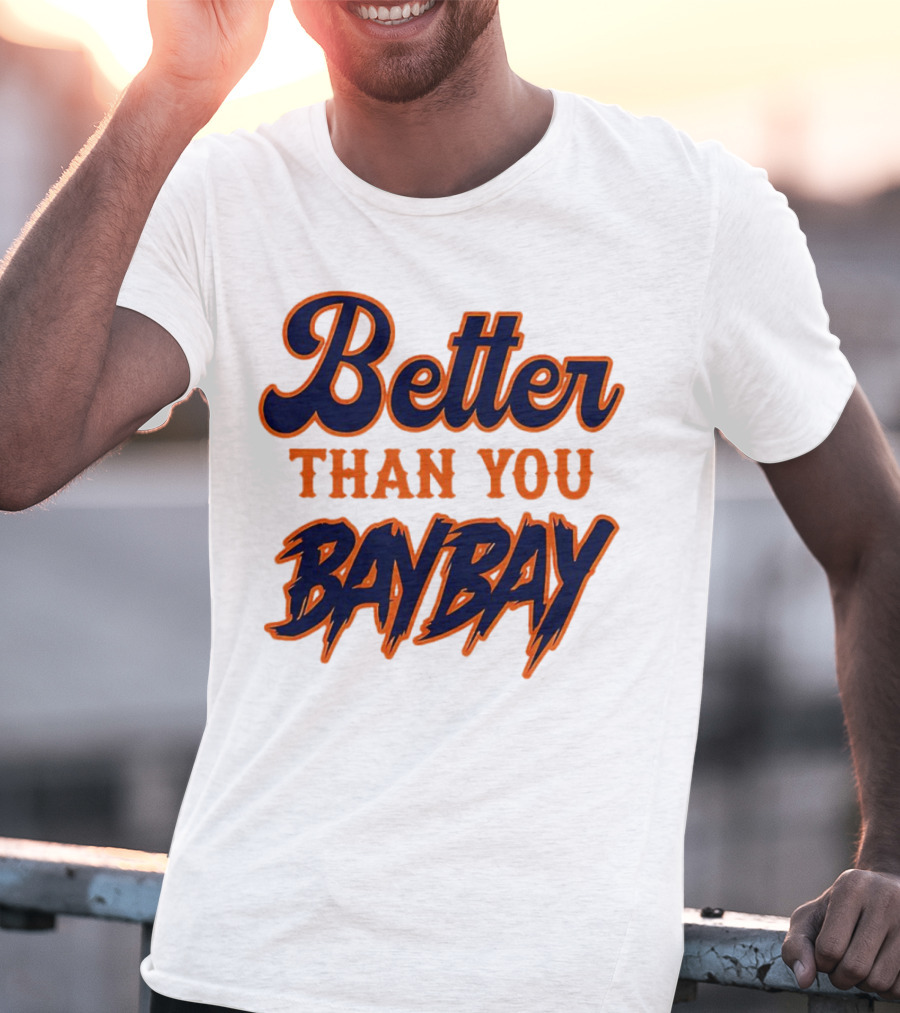 Better Than You Bay Bay New York Mets Variant T-Shirt