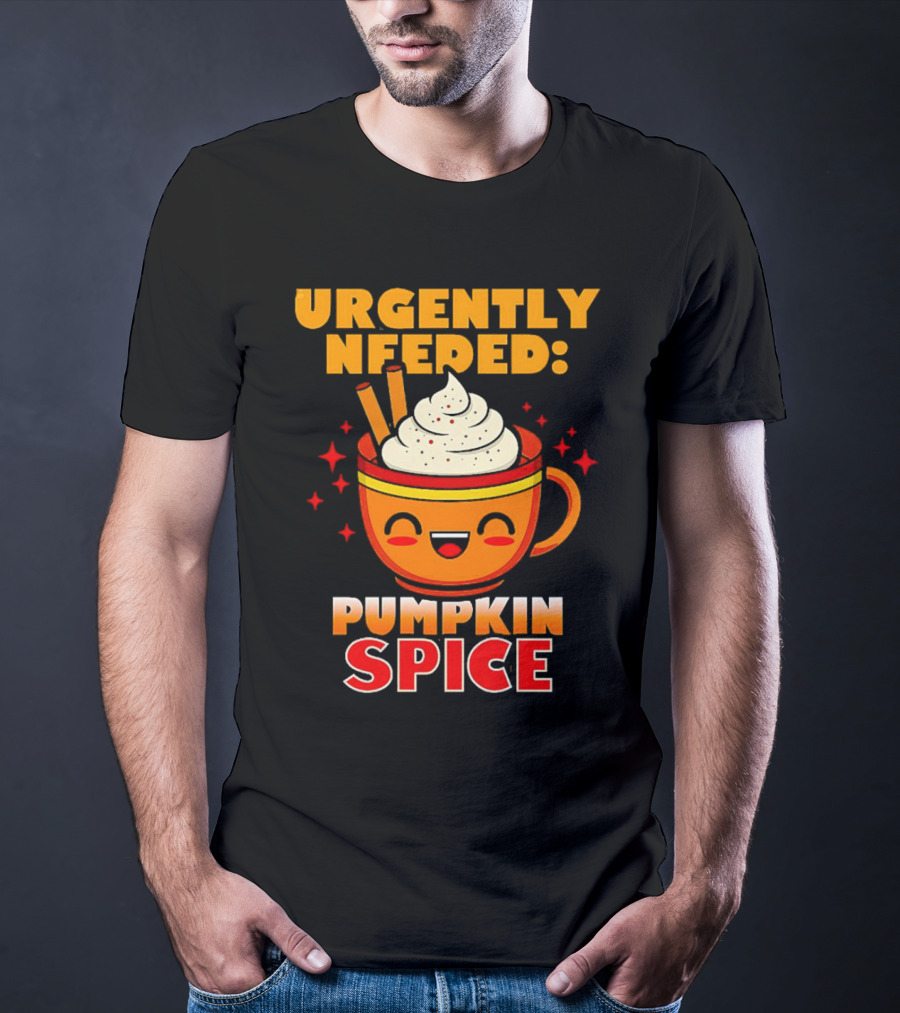 Urgently Needed Pumpkin Spice Whipped Cream Cinnamon Mug T-Shirt