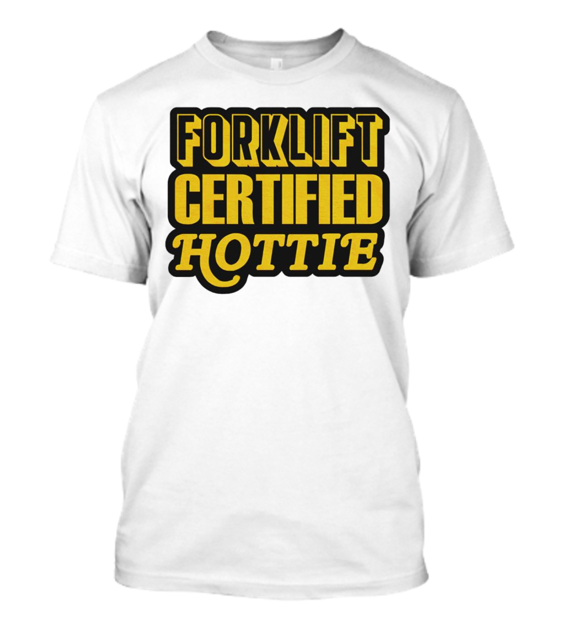 Forklift Certified Hottie T-Shirt