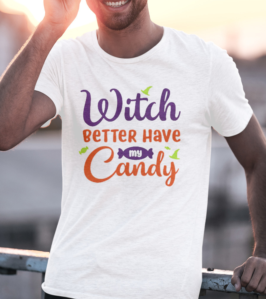 Witch Better Have My Candy With Bats And Candy Wrapper Graphics T-Shirt