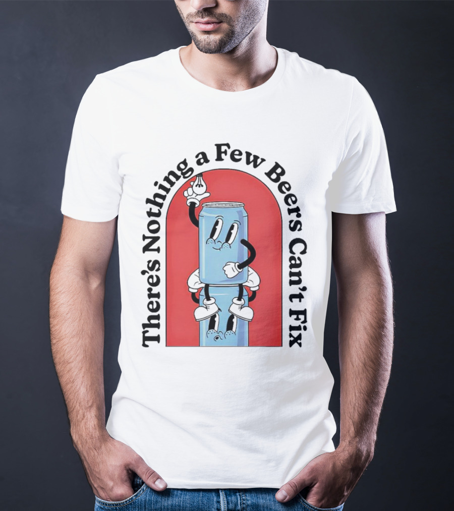 There’s Nothing A Few Beers Can’t Fix With Playful Stacked Cans T-Shirt