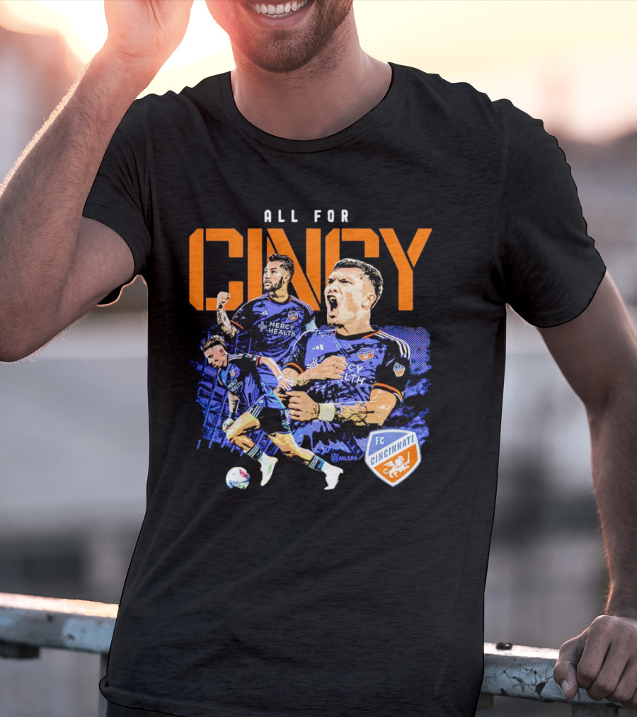 All For Cincy FC Cincinnati Player MLSPA Soccer Enthusiast T-Shirt