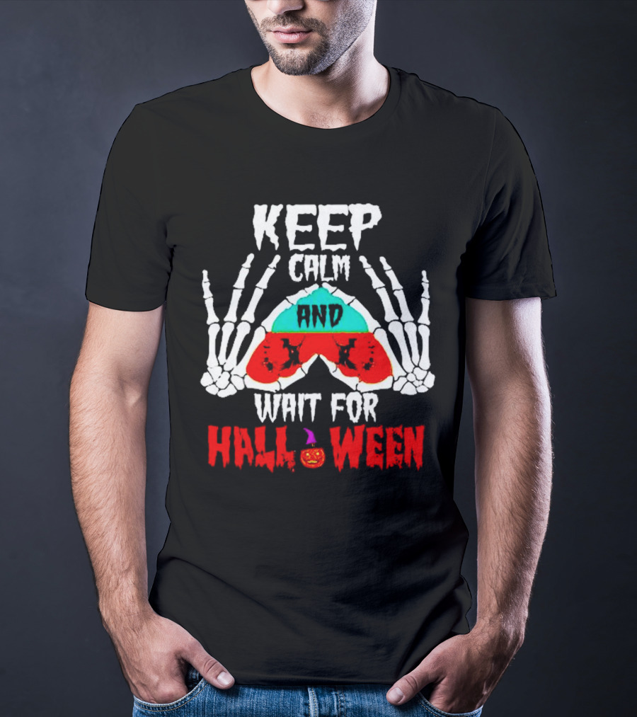 KEEP CALM AND WAIT FOR HALLOWEEN SKELETON HANDS PUMPKIN T-Shirt