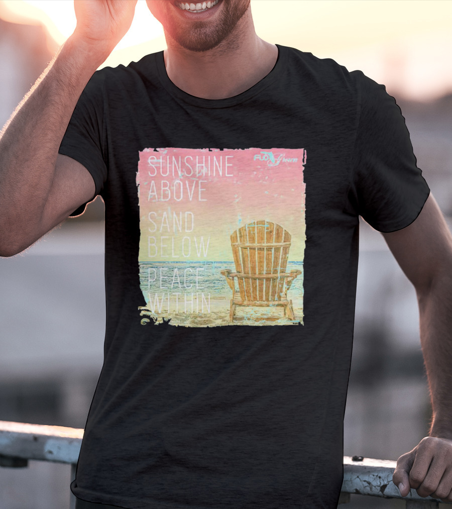 Sunshine Above Sand Below Peace Within Beach Chair Tranquility T-Shirt