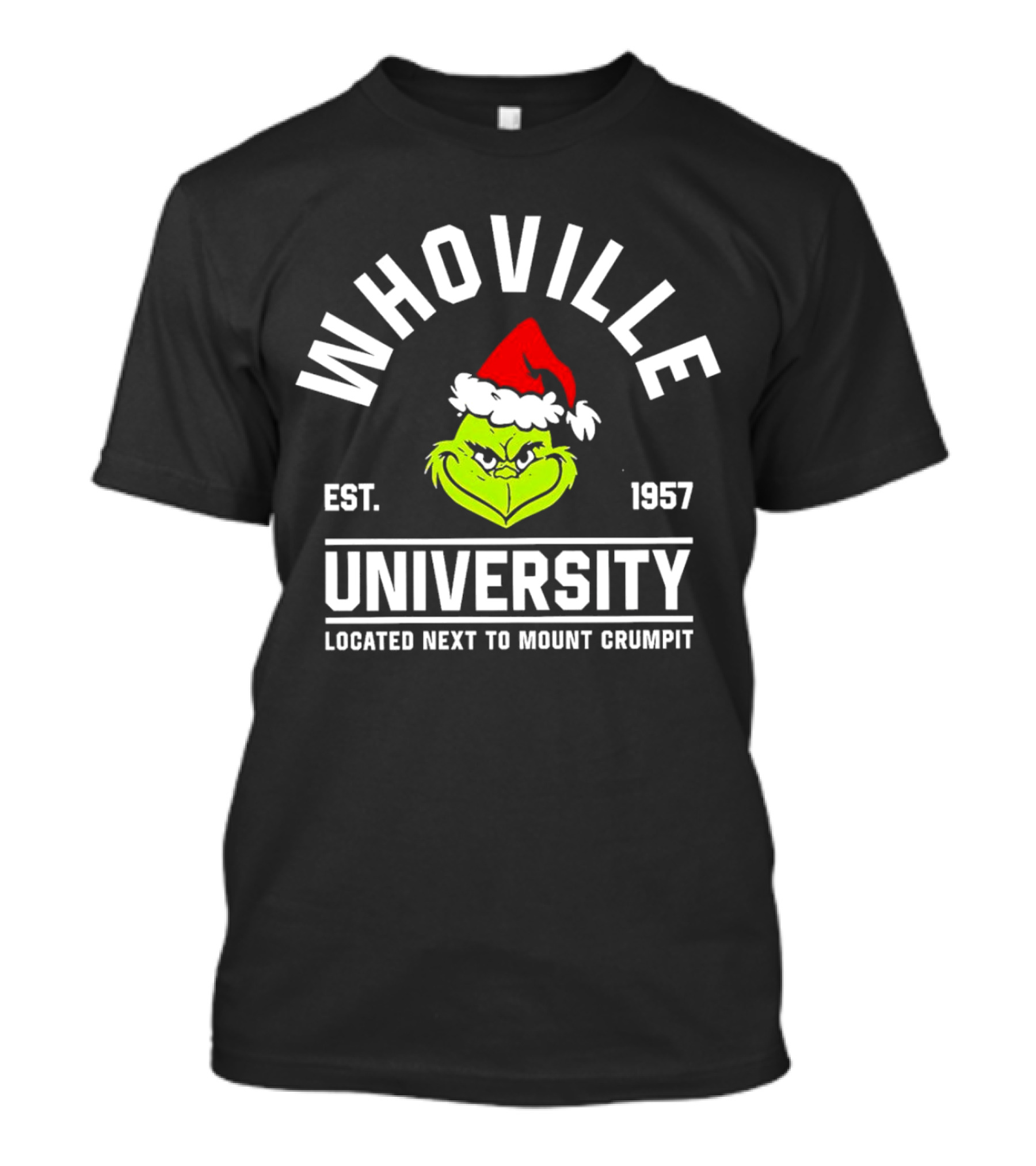 Whoville University Est. 1957 Next To Mount Crumpit Christmas Grinch Santa Hat T-Shirt
