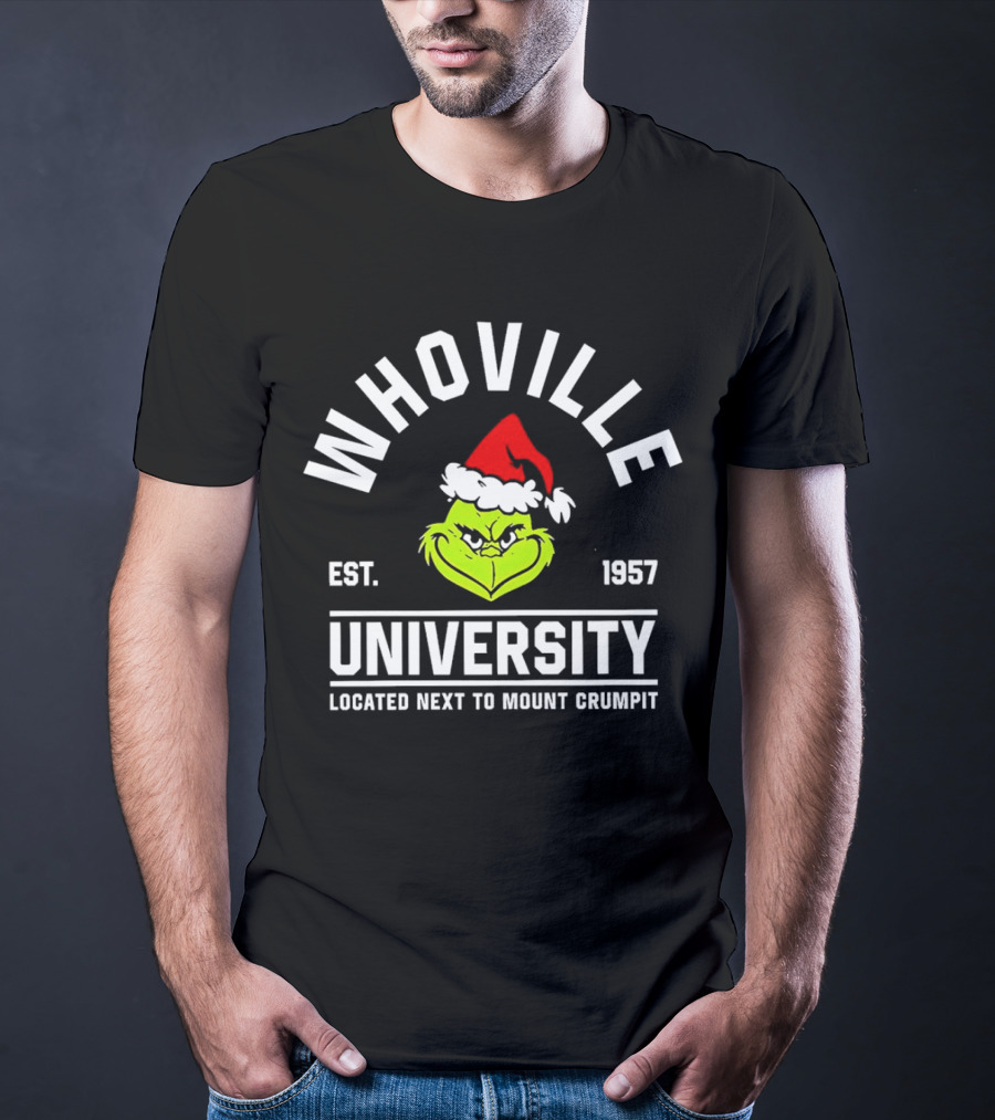 Whoville University Est. 1957 Next To Mount Crumpit Christmas Grinch Santa Hat T-Shirt