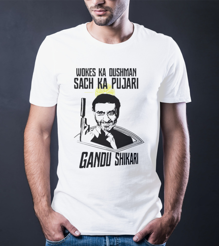 Wokes Ka Dushman Sach Ka Pujari Gandu Shikari Gun T-Shirt