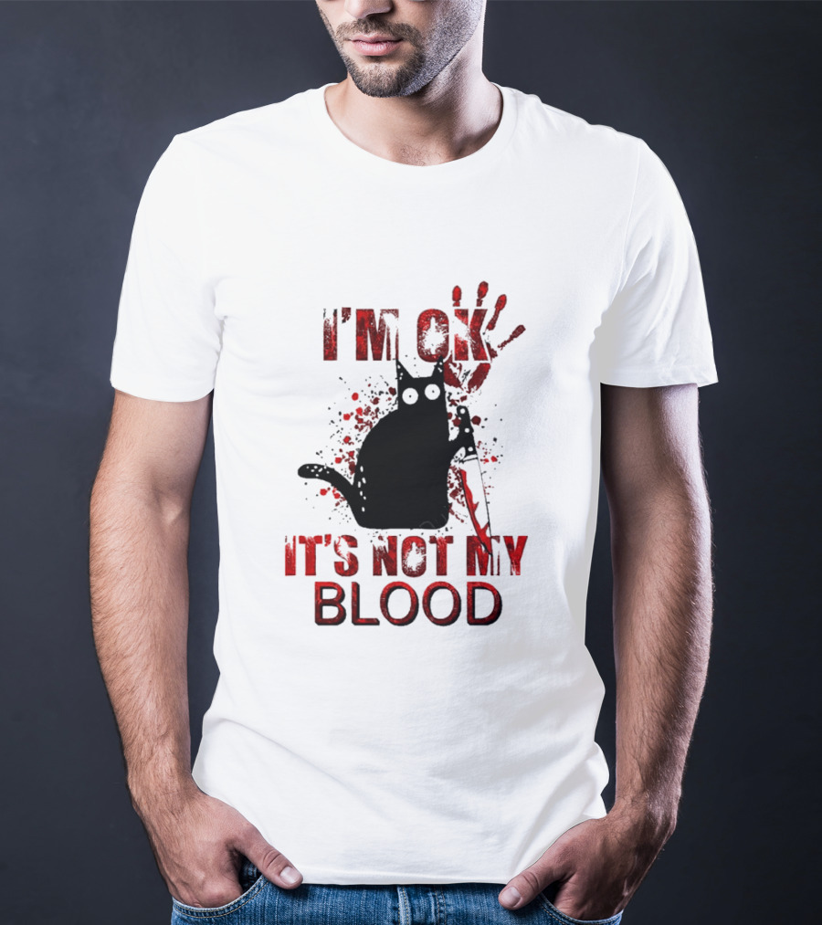 I'm Ok Black Cat It's Not My Blood With Red Handprint And Knife T-Shirt