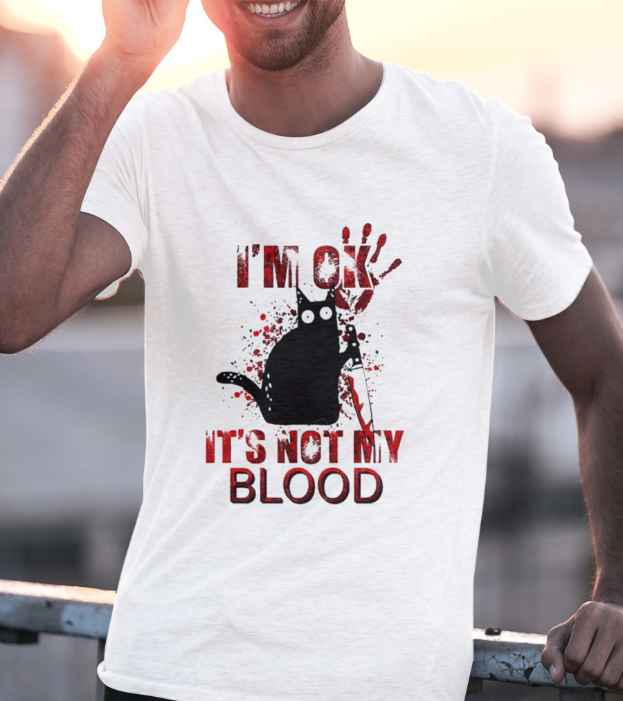 I'm Ok Black Cat It's Not My Blood With Red Handprint And Knife T-Shirt
