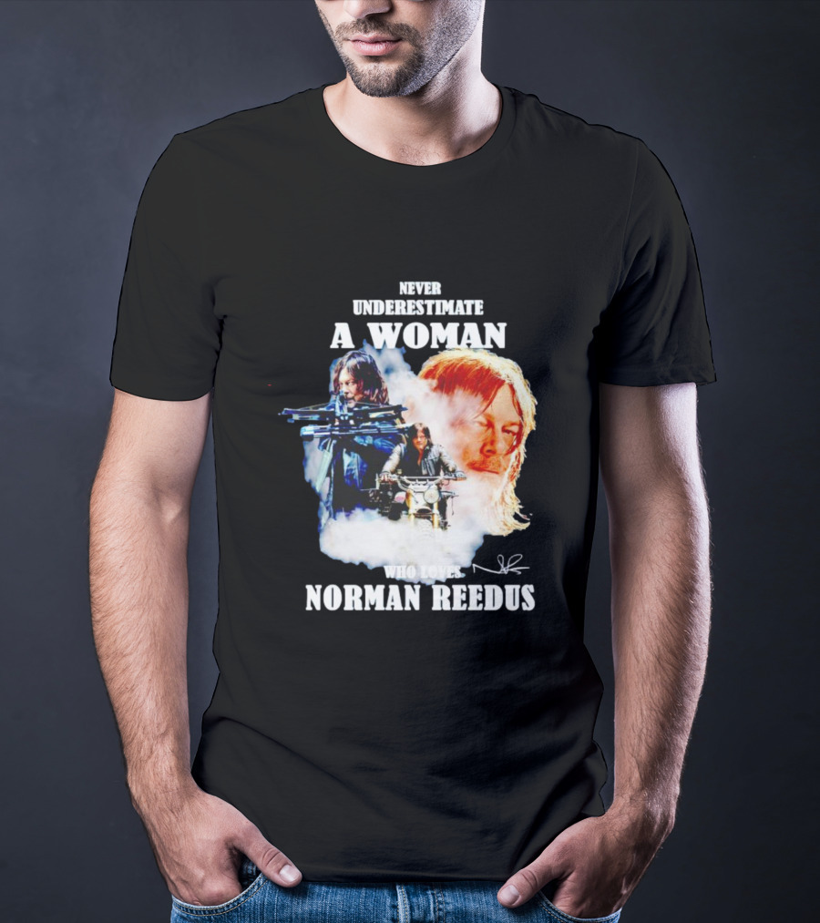 Never Underestimate A Woman Who Loves Norman Reedus Signature Crossbow Motorcycle T-Shirt