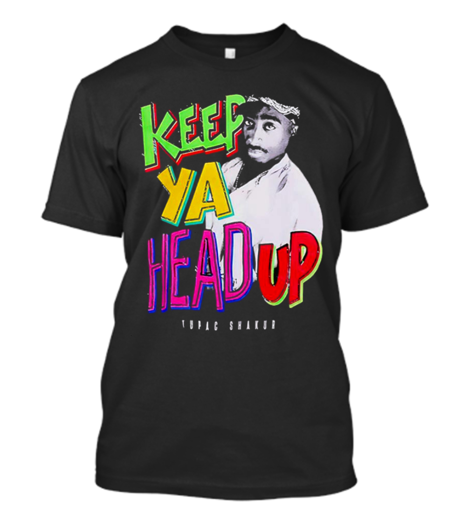 Keep Ya Head Up Tupac Shakur Vibrant T-Shirt