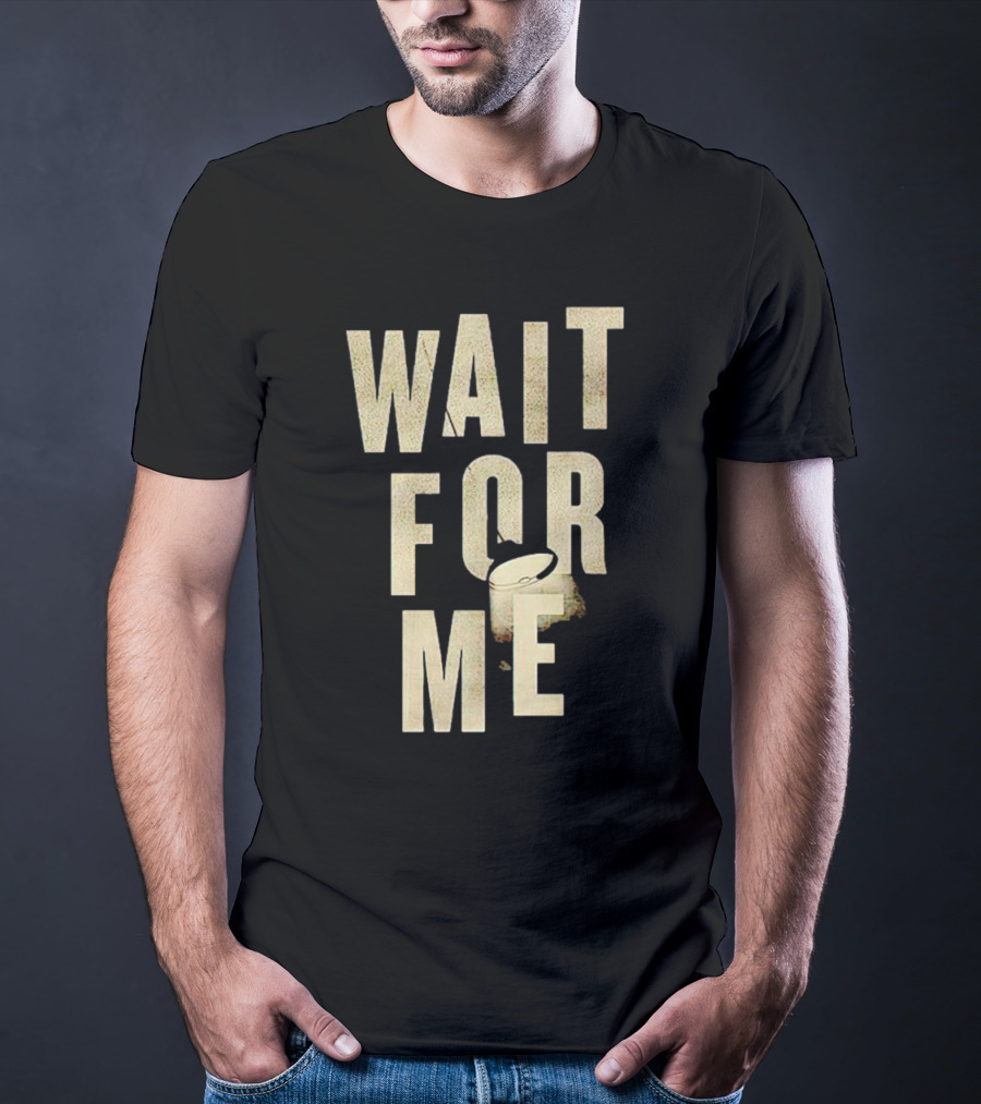WAIT FOR ME Drum Visual Element T-Shirt
