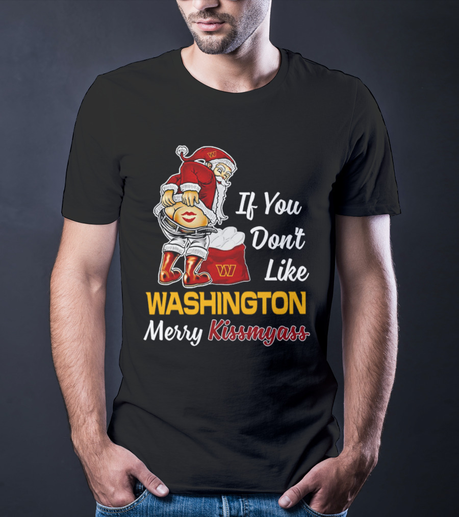 Santa Claus If You Don’t Like Washington Merry Kissmyass T-Shirt