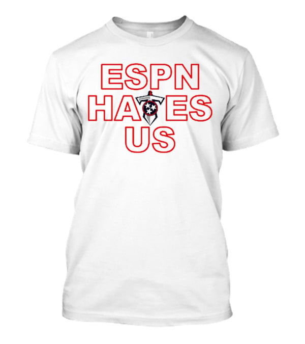 ESPN Hates Us Tennessee Titans T-Shirt
