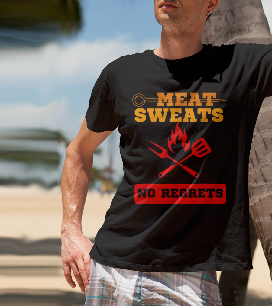 MEAT SWEATS NO REGRETS BBQ FLAME FORK SPATULA T-Shirt
