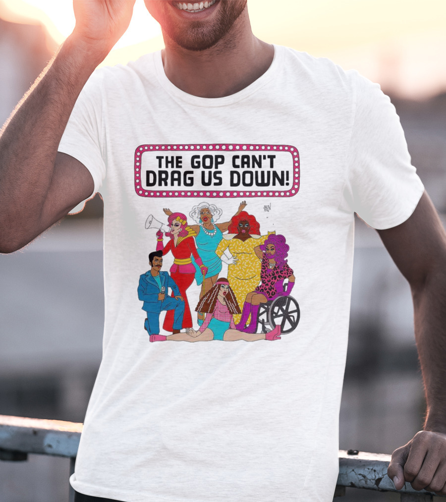The GOP Can’t Drag Us Down Empowerment Celebration With Diverse And Bold Fashion Styles T-Shirt