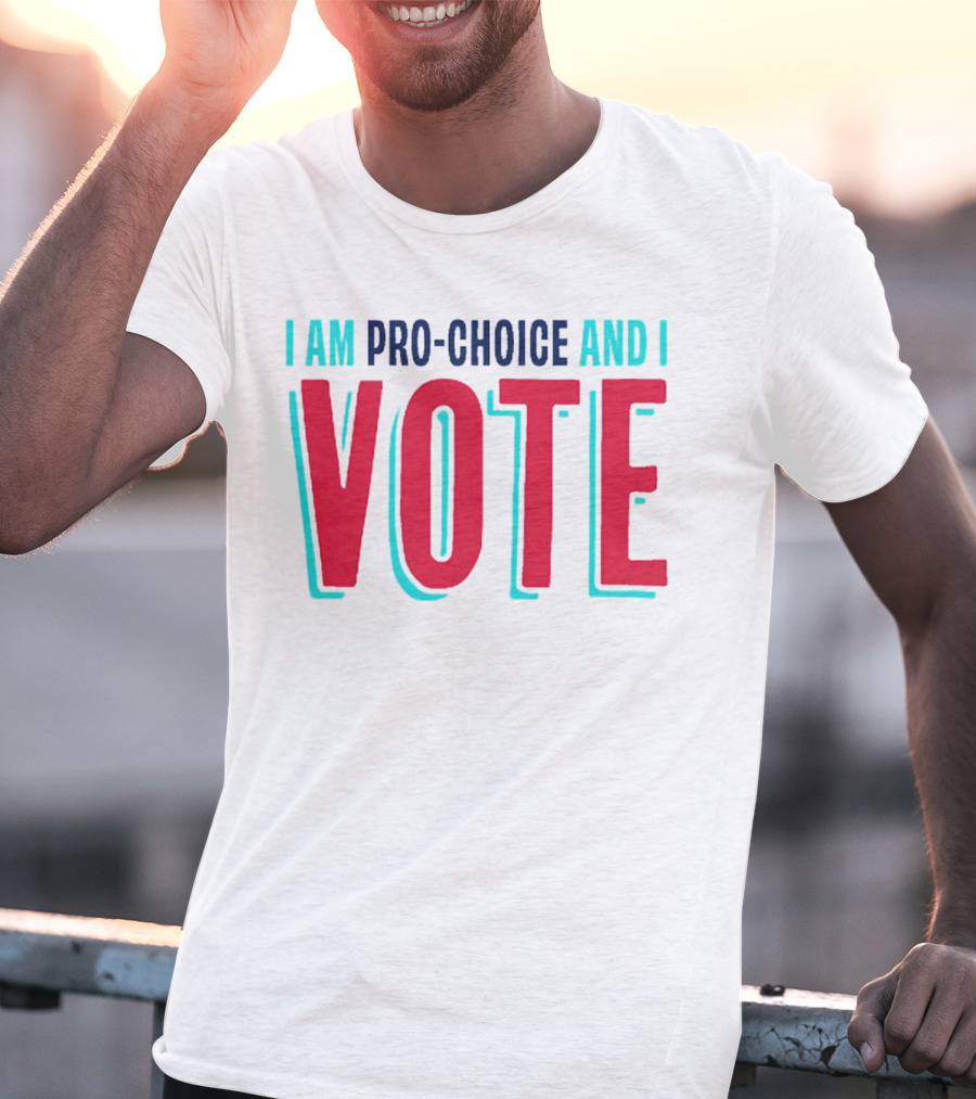I Am Pro-Choice And I Vote T-Shirt