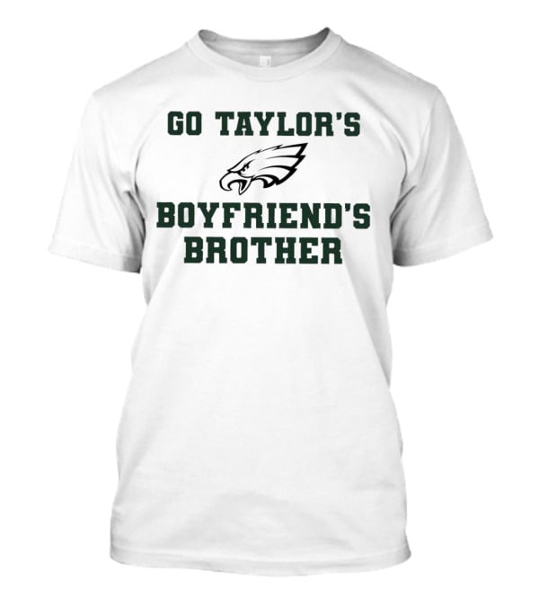 Jason Kelce Philadelphia Eagles Go Taylor's Boyfriend's Brother T-Shirt