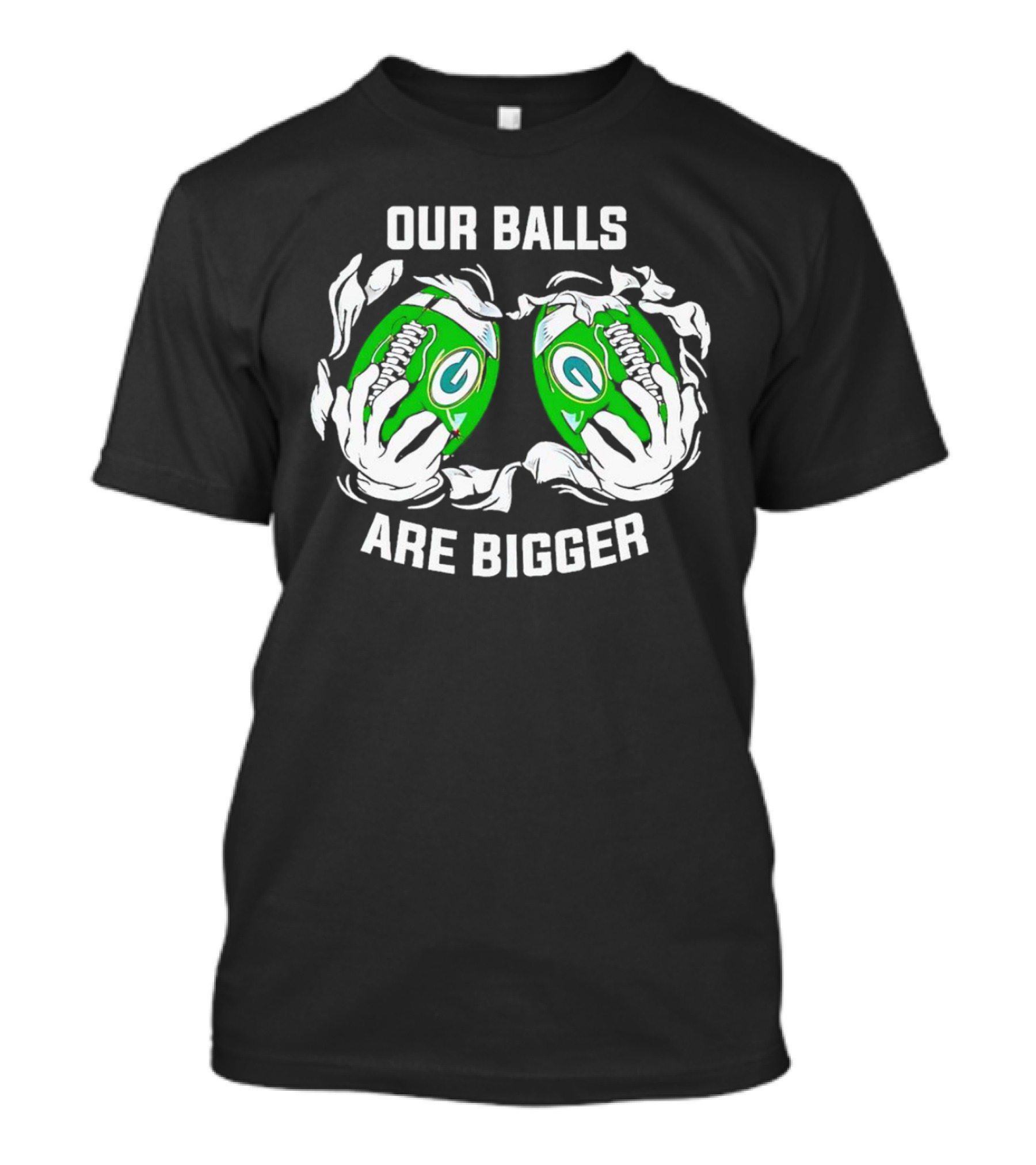 Green Bay Packers Our Balls Are Bigger Football Humor T-Shirt