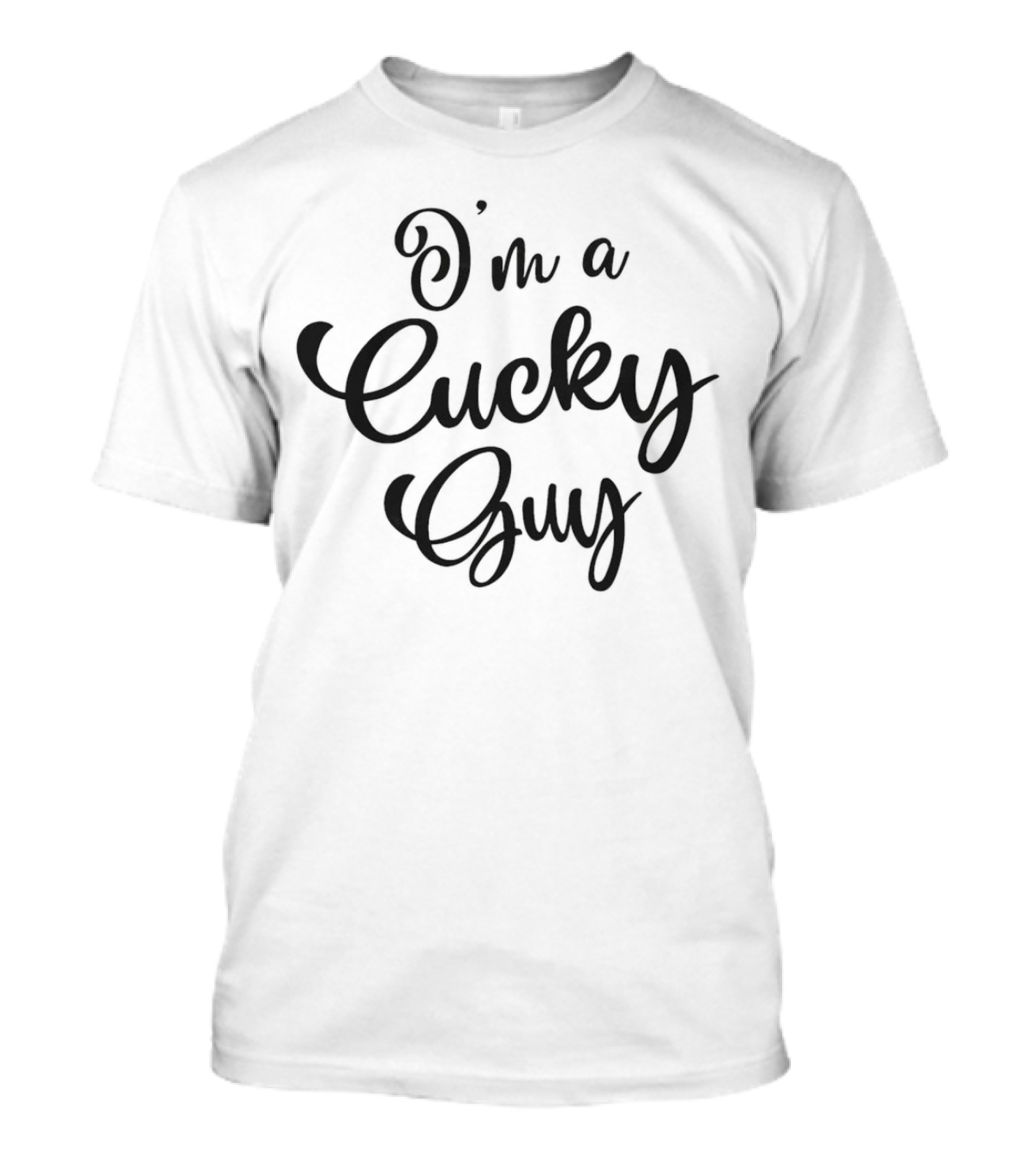 I'm A Cucky Guy T-Shirt