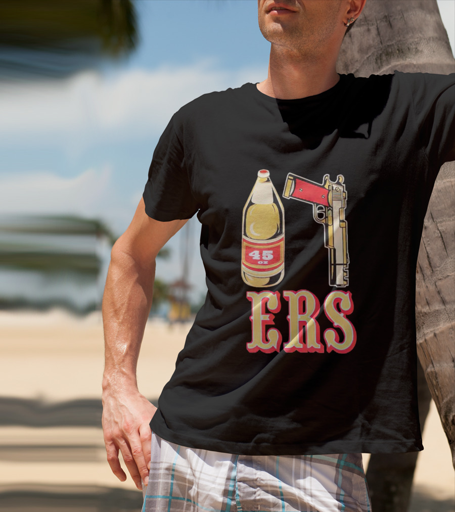 San Francisco 49ers 45 Oz Beer And Gun E R S T-Shirt