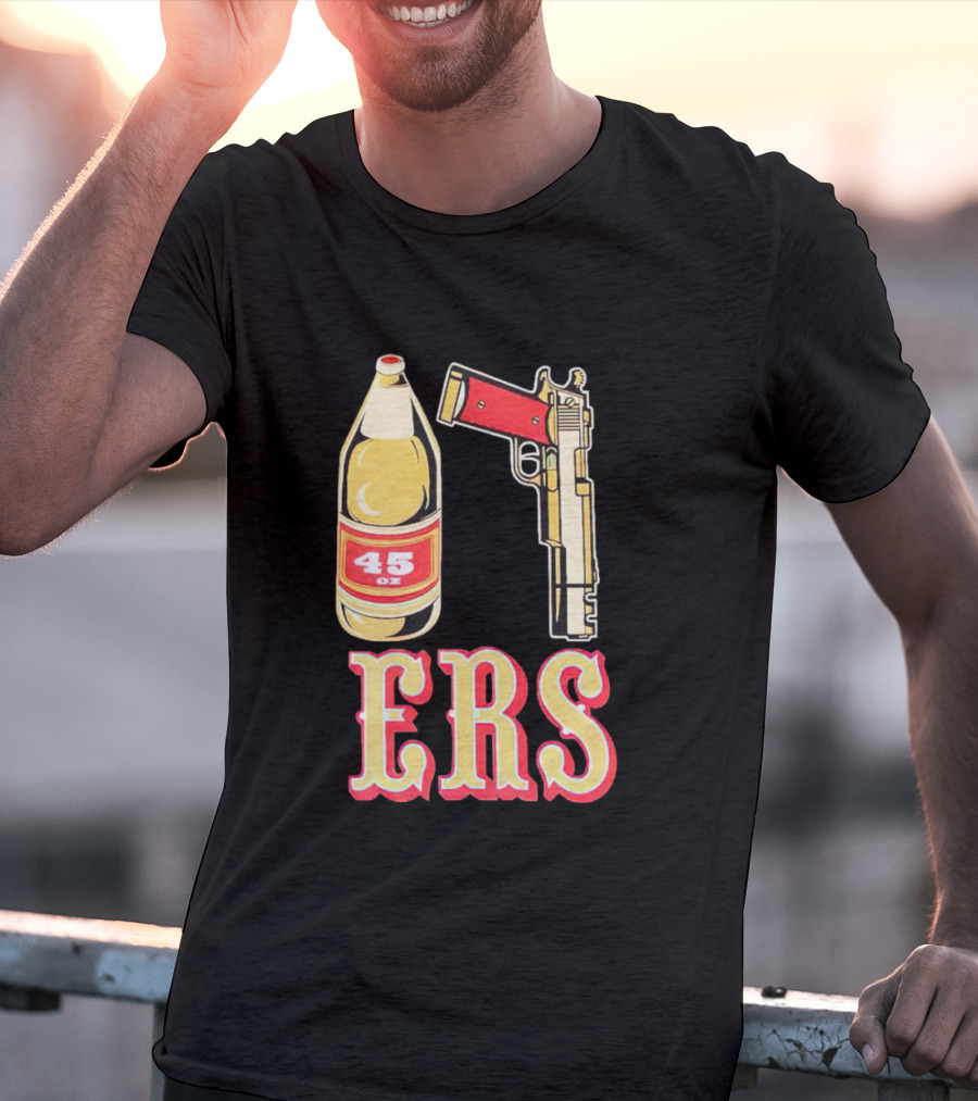 San Francisco 49ers 45 Oz Beer And Gun E R S T-Shirt
