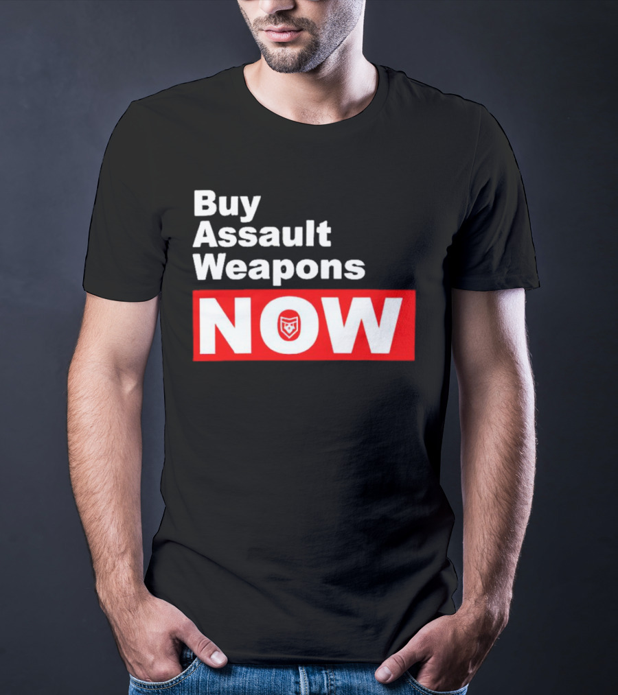 Buy Assault Weapons Now T-Shirt